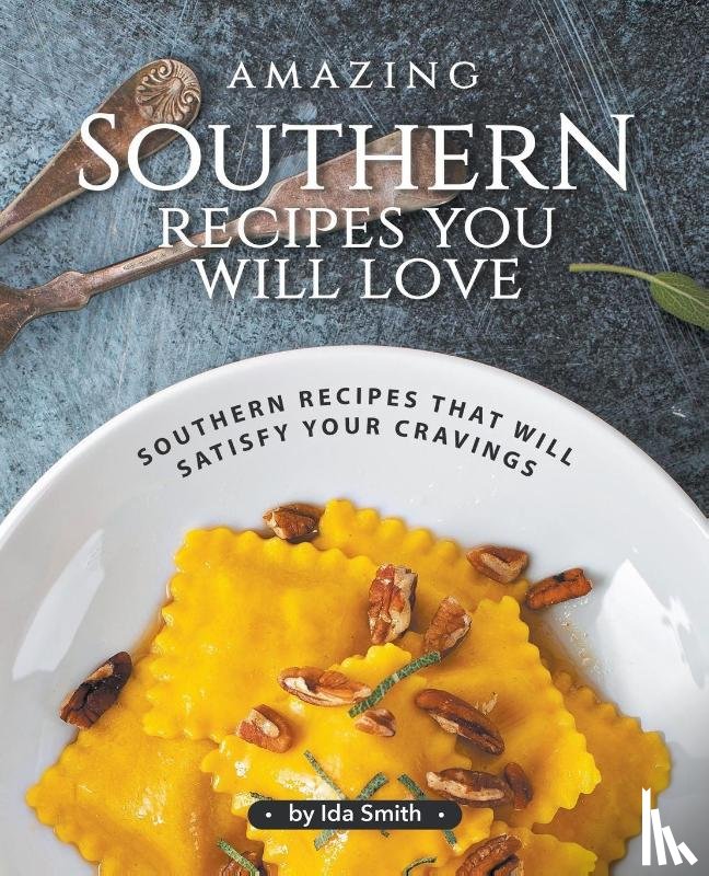 Smith, Ida - Amazing Southern Recipes You Will Love