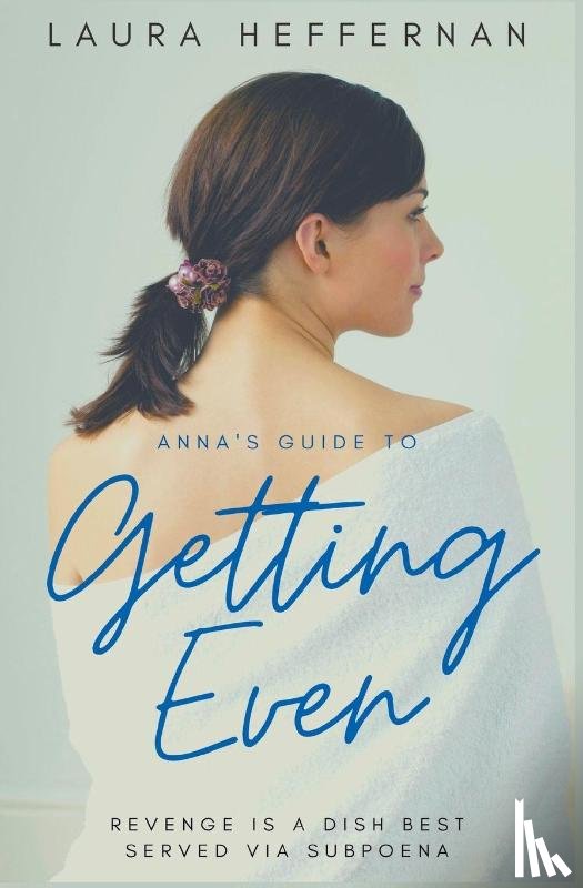 Heffernan, Laura - Anna's Guide to Getting Even