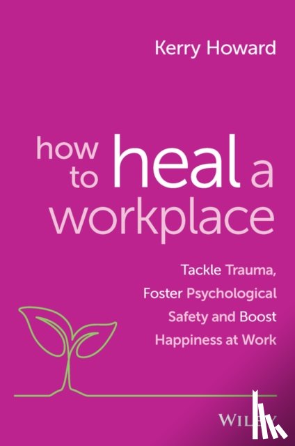 Howard, Kerry - How to Heal a Workplace