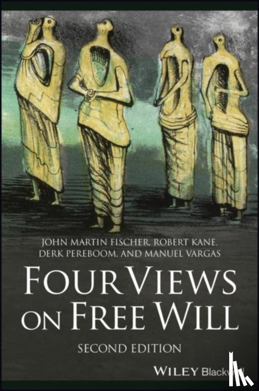 Fischer, John Martin (University of California), Kane, Robert (University of Texas, Austin), Pereboom, Derk (University of Vermont, USA), Vargas, Manuel (University of San Francisco) - Four Views on Free Will