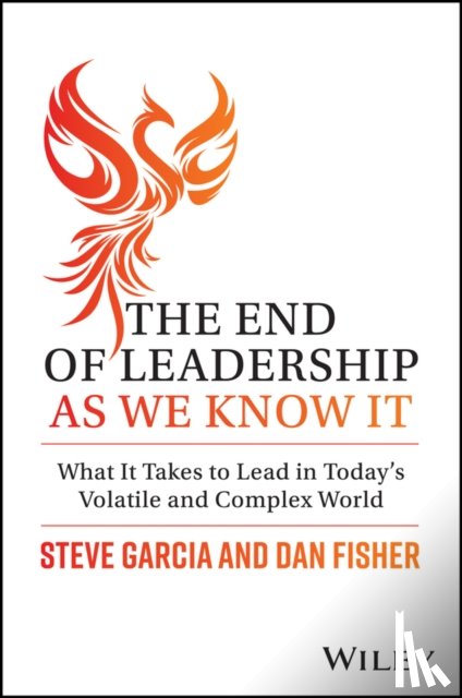 Garcia, Steve, Fisher, Dan - The End of Leadership as We Know It