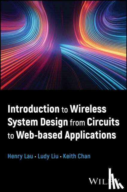Lau, Henry (Lexiwave Technology, Liu, Ludy (Veoneer), Chan, Keith (Lexiwave Technology (Hong Kong) Limited) - Introduction to Wireless System Design