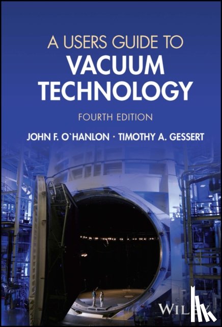 O'Hanlon, John F. (The University of Arizona, Gessert, Timothy A. (Gessert Consulting - A Users Guide to Vacuum Technology