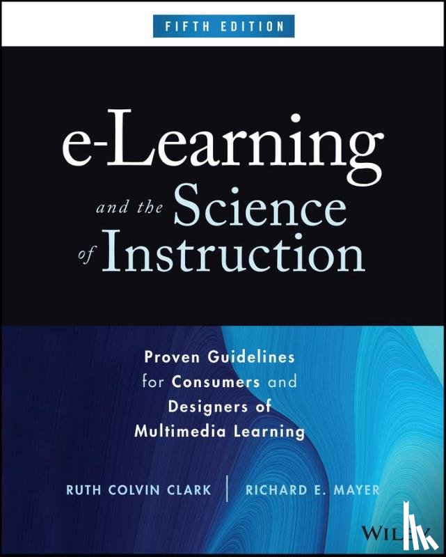 Clark, Ruth C. (Clark Training and Consulting), Mayer, Richard E. (University of Santa Barbara) - e-Learning and the Science of Instruction