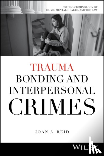 Reid, Joan A. (University of South Florida) - Trauma Bonding and Interpersonal Crimes
