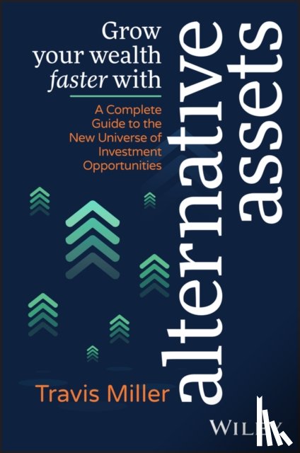 Miller, Travis - Grow Your Wealth Faster with Alternative Assets