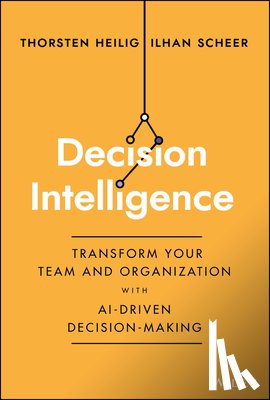 Heilig, Thorsten, Scheer, Ilhan - Decision Intelligence