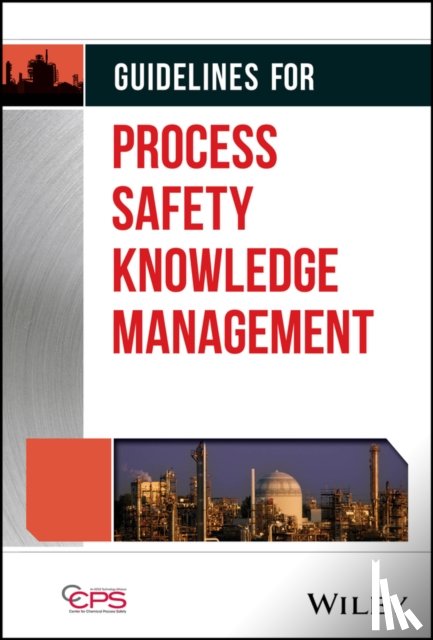 CCPS (Center for Chemical Process Safety) - Guidelines for Process Safety Knowledge Management