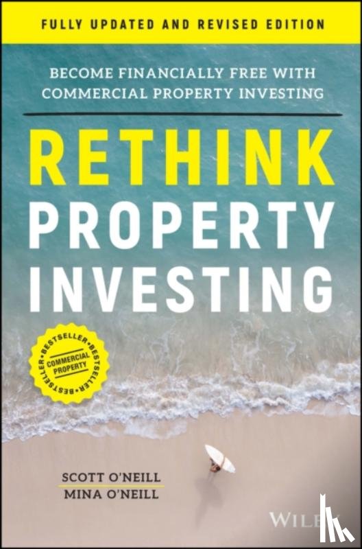 O'Neill, Scott (Rethink Investing), O'Neill, Mina (Rethink Investing) - Rethink Property Investing, Fully Updated and Revised Edition
