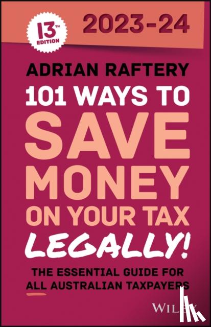Raftery, Adrian - 101 Ways to Save Money on Your Tax - Legally! 2023-2024