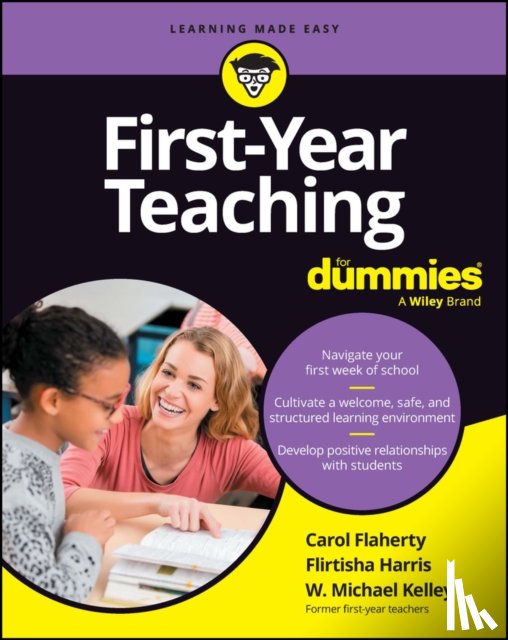 Flaherty, Carol, Harris, Flirtisha, Kelley, W. Michael - First-Year Teaching For Dummies