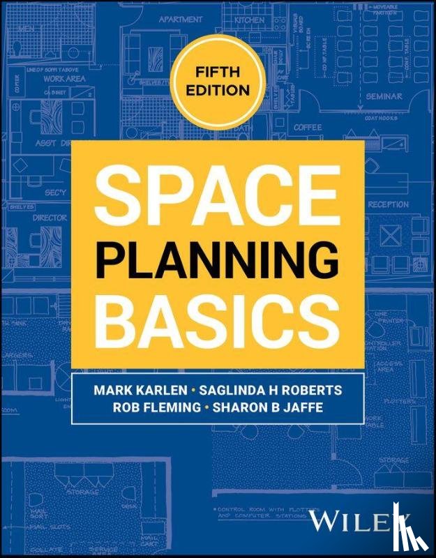 Karlen, Mark (Philadelphia University, Roberts, Saglinda H (Chatham University), Fleming, Rob (Philadelphia University, Jaffe, Sharon B (University in Philadelphia - Space Planning Basics