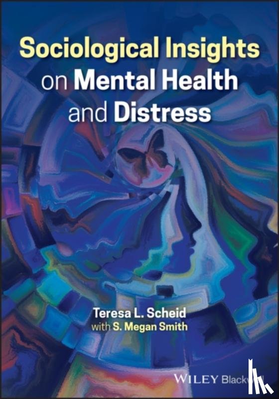 Scheid, Teresa L. (University of North Carolina at Charlotte, Smith, S. Megan (University of North Carolina at Charlotte - Sociological Insights on Mental Health and Distress