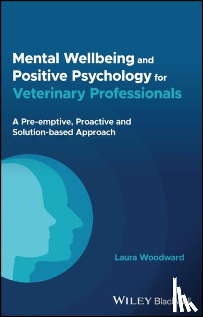 Woodward, Laura (Hampstead Village Vet Hospital, London, UK) - Mental Wellbeing and Positive Psychology for Veterinary Professionals