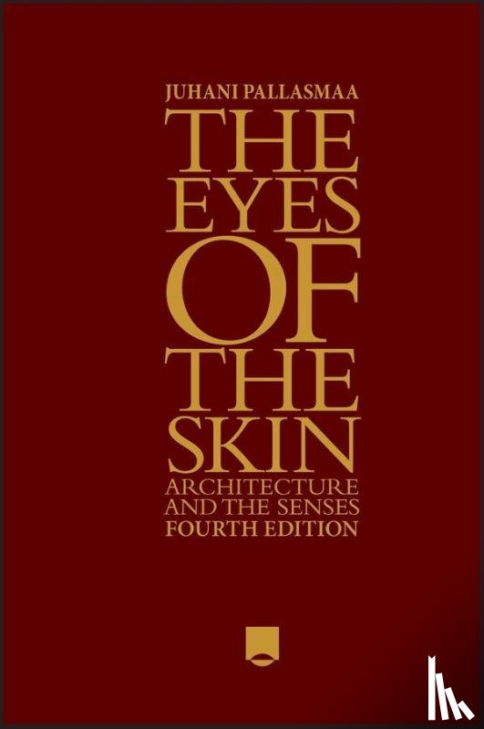 Pallasmaa, Juhani (Arkkitehtitoimisto Juhani Pallasmaa KY - The Eyes of the Skin