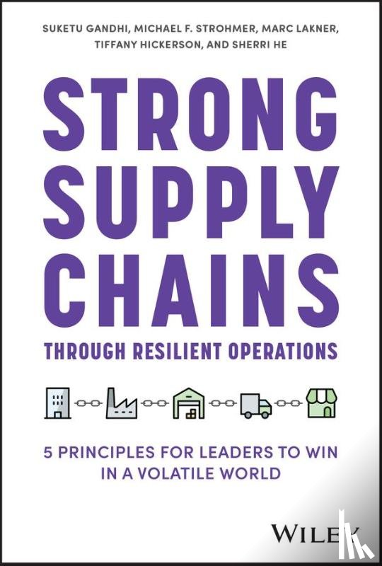 Gandhi, Suketu, Strohmer, Michael F., Lakner, Marc, Hickerson, Tiffany - Strong Supply Chains Through Resilient Operations