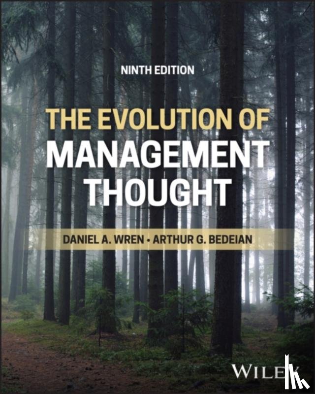 Wren, Daniel A. (University of Oklahoma), Bedeian, Arthur G. (Louisiana State University and A&M College) - The Evolution of Management Thought