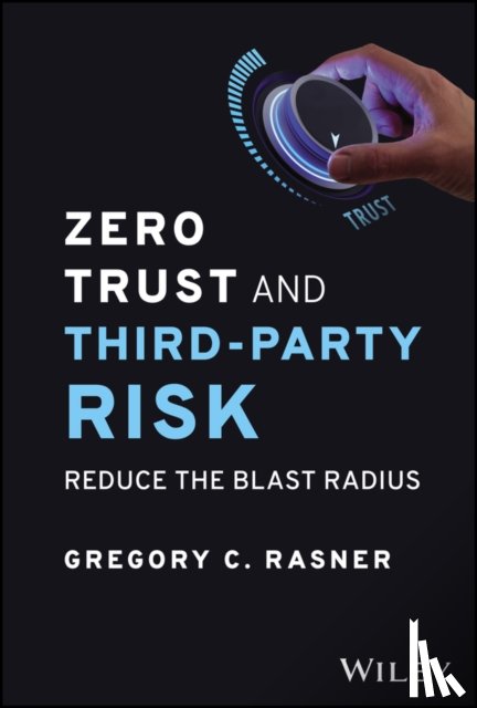 Rasner, Gregory C. (ISC2 Third-Party Risk Task Force) - Zero Trust and Third-Party Risk