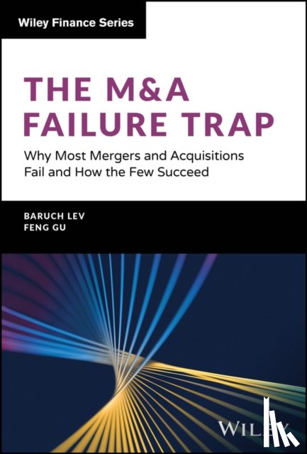 Lev, Baruch, Gu, Feng - The M&A Failure Trap