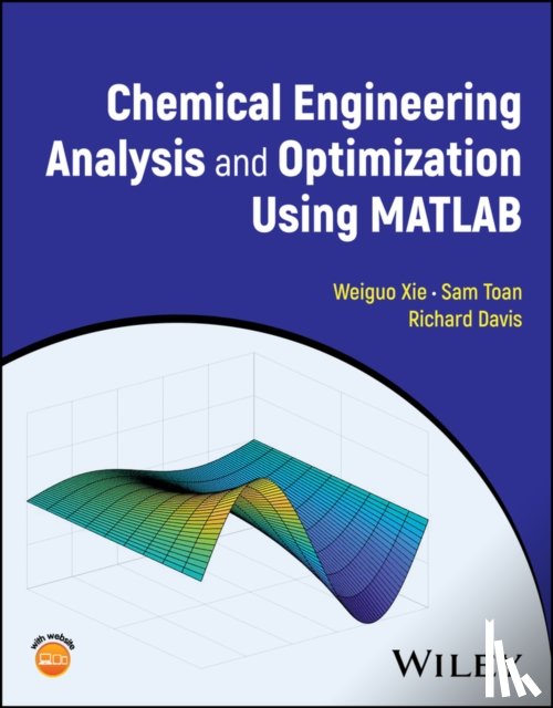 Xie, Weiguo (University of Minnesota, Toan, Sam (University of Minnesota, Davis, Richard (University of Minnesota - Chemical Engineering Analysis and Optimization Using MATLAB