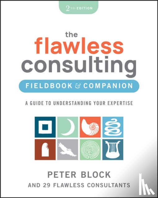 Block, Peter (Peter Block Company and Designed Learning) - The Flawless Consulting Fieldbook & Companion