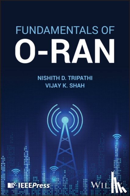 Tripathi, Nishith D. (Virginia Tech; Award Solutions, Shah, Vijay K. (North Carolina State University) - Fundamentals of O-RAN