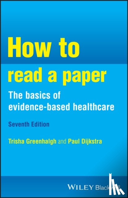 Greenhalgh, Trisha M. (University of Oxford, Dijkstra, Paul (University of Oxford - How to Read a Paper