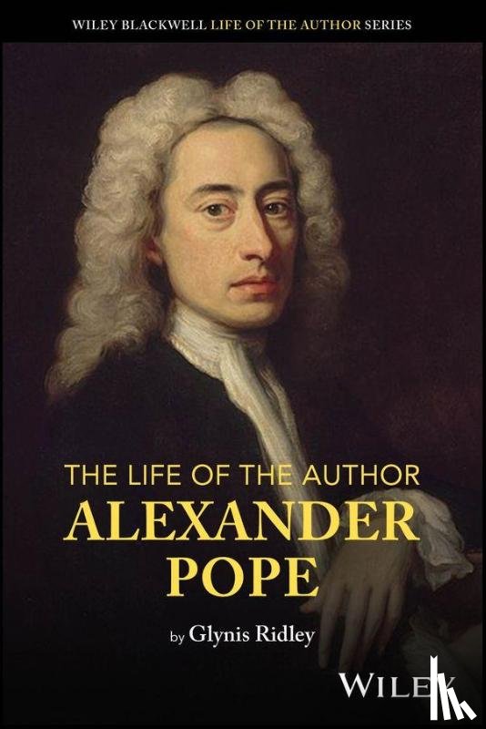 Ridley, Glynis (University of Louisville - The Life of the Author: Alexander Pope