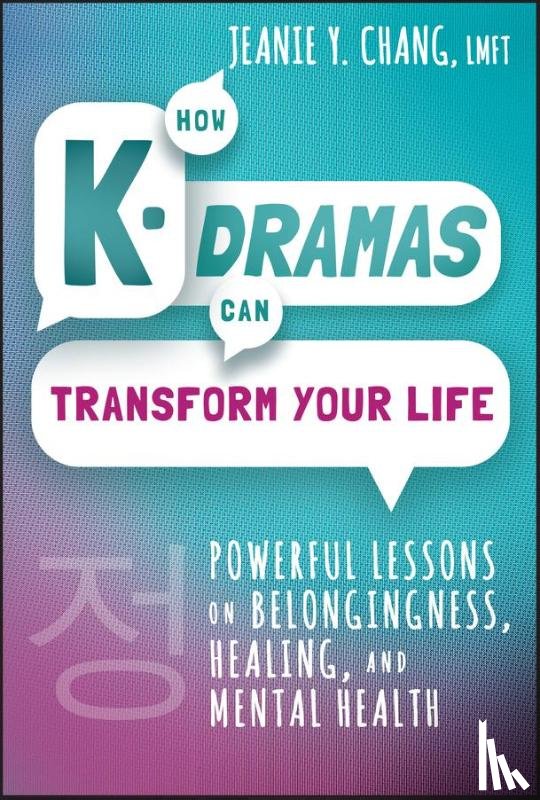 Chang, Jeanie Y. (Noona's Noonchi Inc) - How K-Dramas Can Transform Your Life