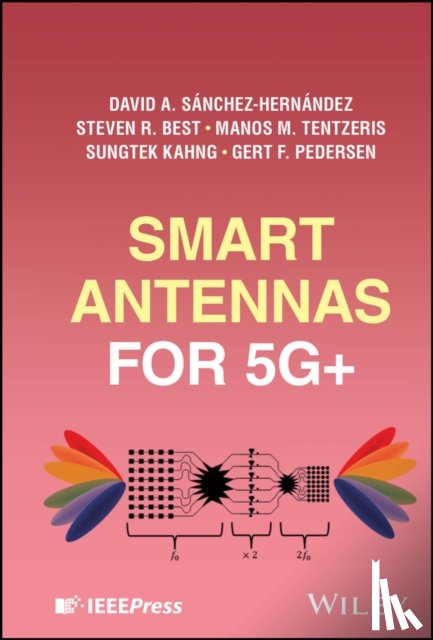 Sanchez-Hernandez, David A. (Universidad Politecnica de Cartagena, Best, Steven R. (The MITRE Corporation, Tentzeris, Manos M. (Georgia Institute of Technology, Kahng, Sungtek (Incheon National University - Smart Antennas for 5G+