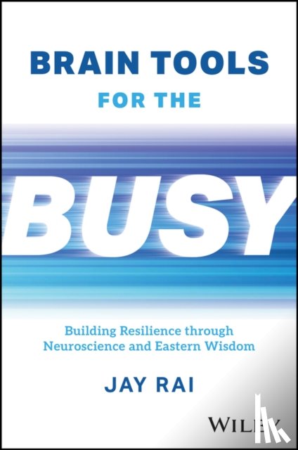 Rai, Jay (King's College) - Brain Tools for the Busy
