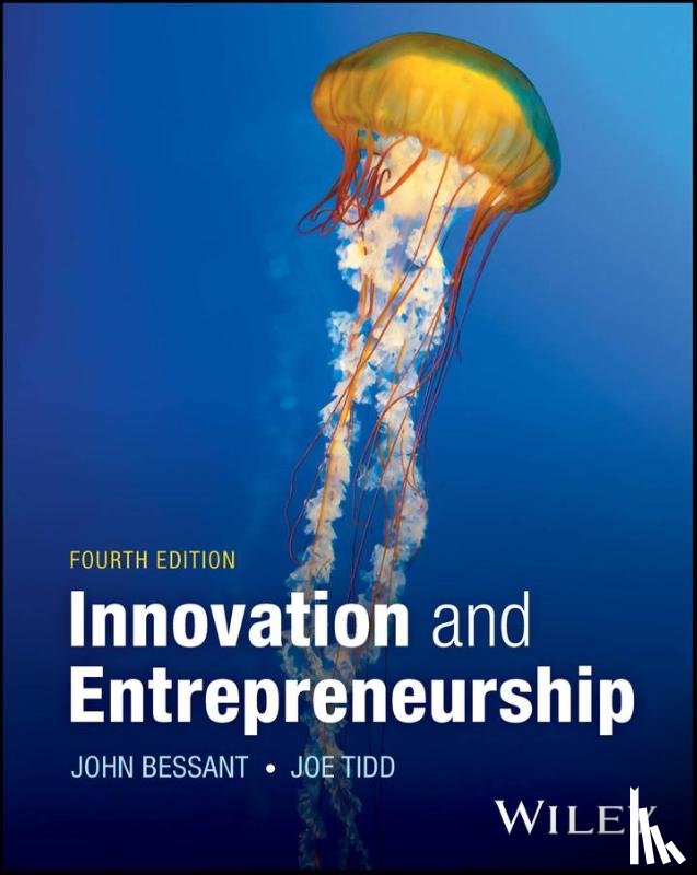 Bessant, John R. (University of Brighton), Tidd, Joe (The Management School - Innovation and Entrepreneurship