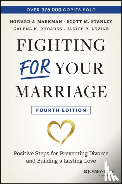 Markman, Howard J. (University of Denver, Stanley, Scott M. (Prevention and Relationship Enhancement Program (PREP)), Rhoades, Galena K., Levine, Janice R. (Harvard Medical School - Fighting For Your Marriage