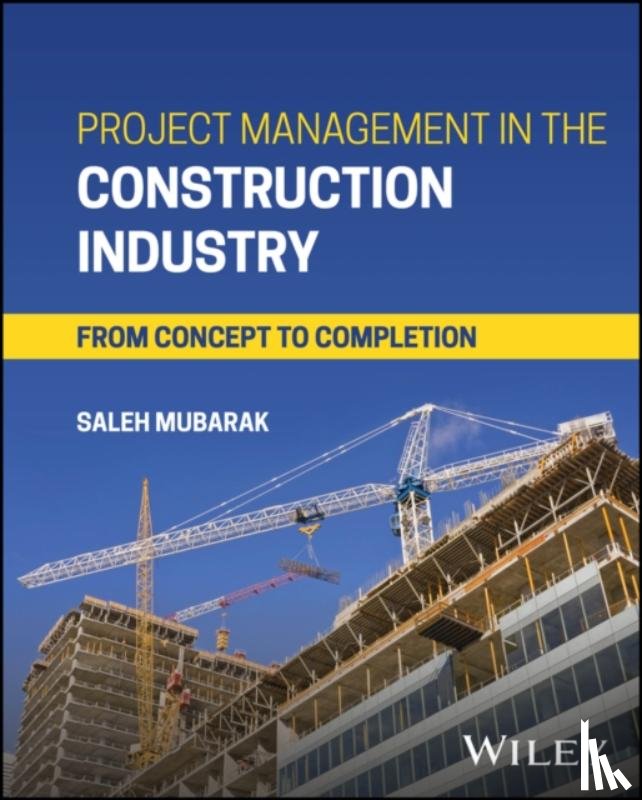 Mubarak, Saleh A. (PMI; AACE International) - Project Management in the Construction Industry