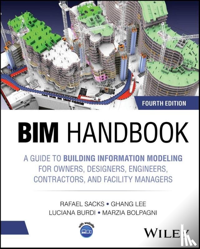 Sacks, Rafael (Israel Institute of Technology), Lee, Ghang (Yonsei University in Seoul, Burdi, Luciana (Massachusetts Port Authority (Massport)), Bolpagni, Marzia (Northumbria University; University College London) - BIM Handbook