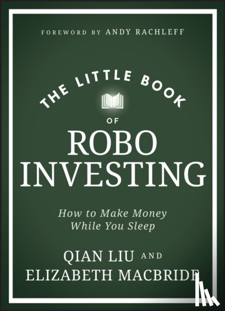 MacBride, Elizabeth, Liu, Qian - The Little Book of Robo Investing