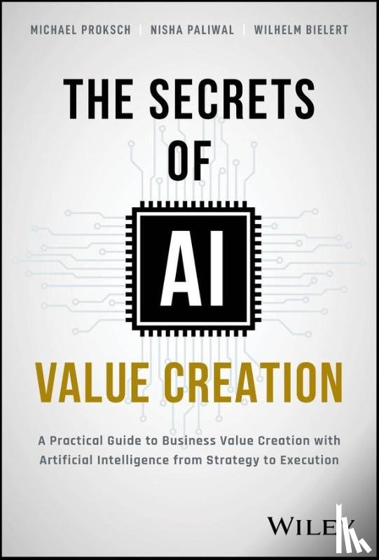 Proksch, Michael, Paliwal, Nisha, Bielert, Wilhelm - The Secrets of AI Value Creation