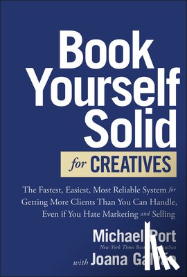 Port, Michael, Galvao, Joana - Book Yourself Solid for Creatives