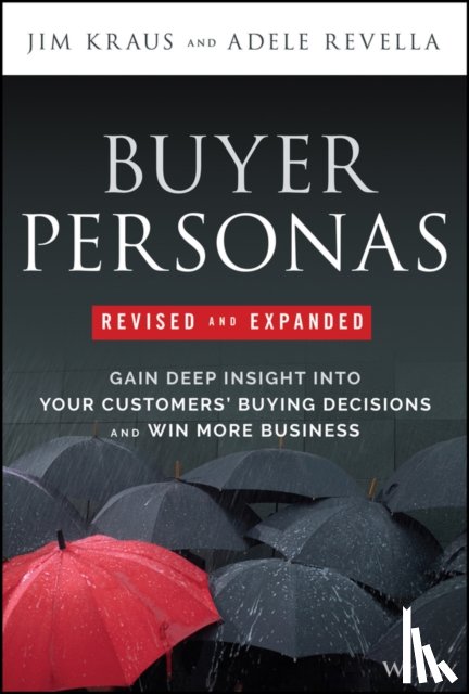 Kraus, Jim (Buyer Persona Institute (BPI)), Revella, Adele (Buyer Persona Institute (BPI); KS&R - Buyer Personas, Revised and Expanded
