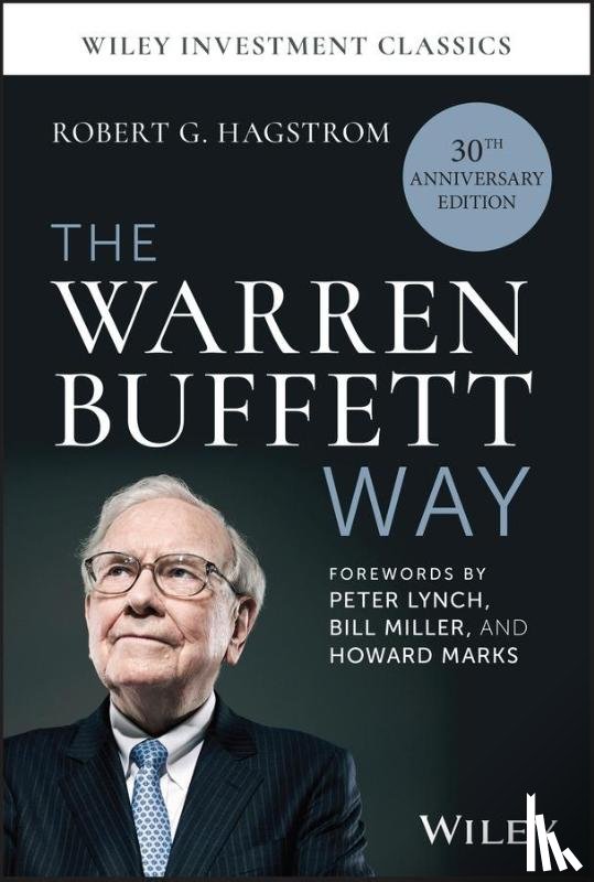 Hagstrom, Robert G. (RobertHagstrom.com) - The Warren Buffett Way, 30th Anniversary Edition