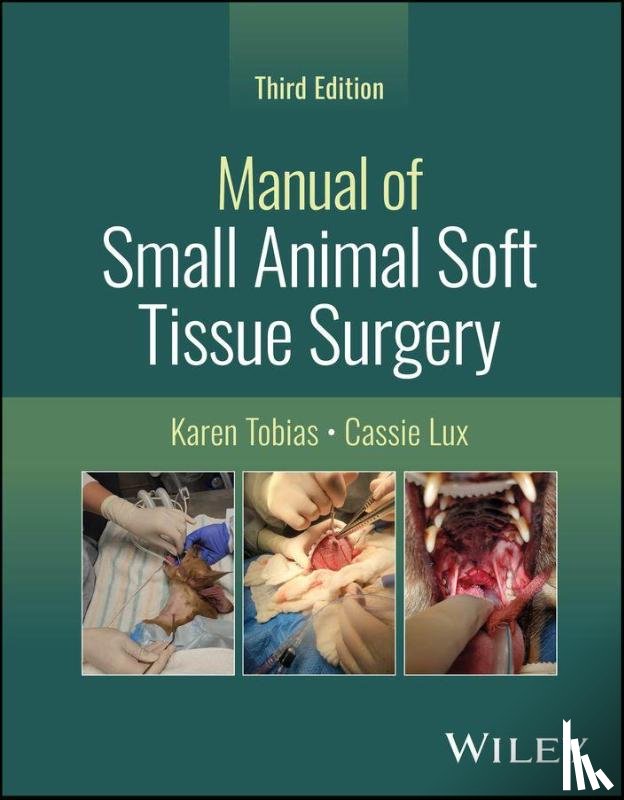 Tobias, Karen (University of Tennessee, Lux, Cassie (University of Tennessee - Manual of Small Animal Soft Tissue Surgery