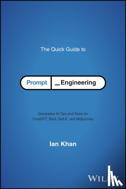 Khan, Ian - The Quick Guide to Prompt Engineering