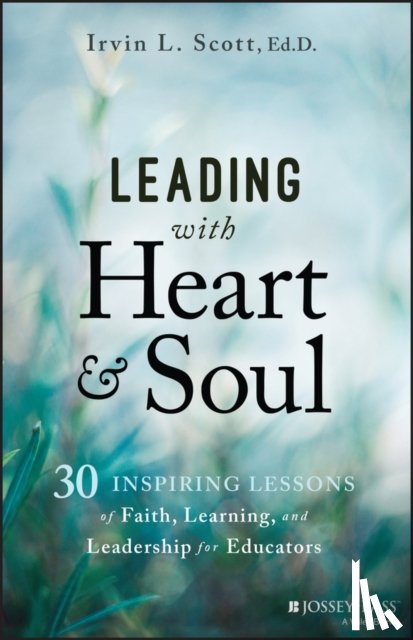 Scott, Irvin L. (Harvard University) - Leading with Heart and Soul
