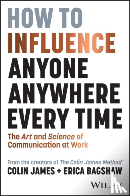 James, Colin, Bagshaw, Erica - How to Influence Anyone, Anywhere, Every Time