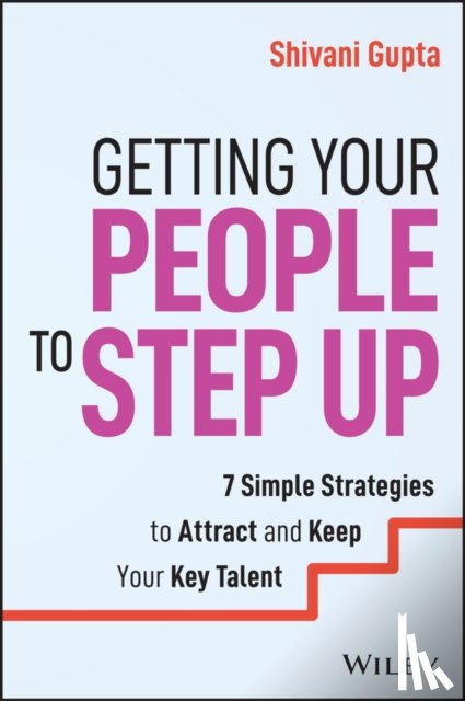 Gupta, Shivani - Getting Your People to Step Up