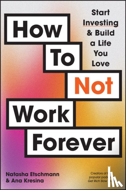 Etschmann, Natasha, Kresina, Ana - How To Not Work Forever