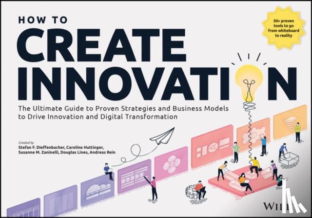 Dieffenbacher, Stefan F., Huttinger, Caroline, Zaninelli, Susanne M., Lines, Douglas - How to Create Innovation