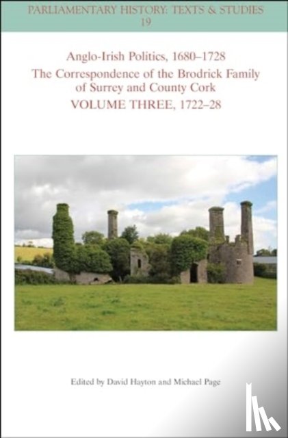  - Anglo-Irish Politics, 1680-1728: The Correspondence of the Brodrick Family of Surrey and County Cork, Volume 3