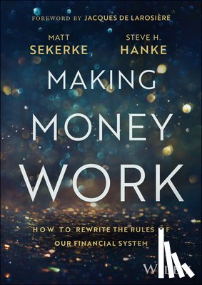 Sekerke, Matt, Hanke, Steve H. - Making Money Work