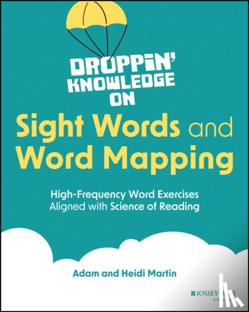 Martin, Heidi (Droppin' Knowledge with Heidi), Martin, Adam (Droppin' Knowledge with Heidi) - Droppin' Knowledge on Sight Words and Word Mapping